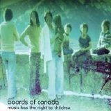 Boards Of Canada - Music Has The Right To Children