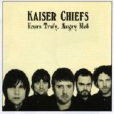 Kaiser Chiefs - Yours Truly, Angry Mob