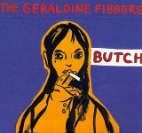 The Geraldine Fibbers - Butch