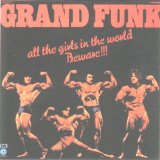Grand Funk Railroad - All the Girls In The World Beware!!!