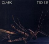 Clark - Ted EP