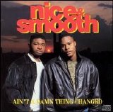 Nice & Smooth - Ain't A Damn Thing Changed