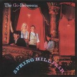 Go-Betweens, The - Spring Hill Fair: Remastered