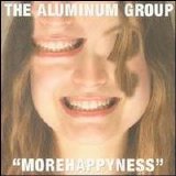 Aluminum Group, the - More Happyness