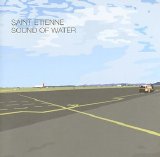 Saint Etienne - Sound of Water