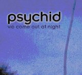 Psychid - We Come Out At Night (single)