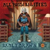 Badly Drawn Boy - All Possibilities (single)