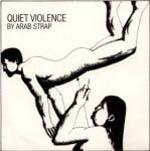 Arab Strap - Quiet Violence