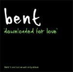 Bent - downloaded for love