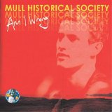 Mull Historical Society - Am I Wrong (single 1)