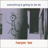harper lee - everything's going to be ok