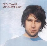 Gus Black - Uncivilized Love