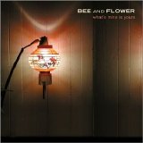 Bee and Flower - What's Mine Is Yours