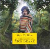 Nick Drake - Way To Blue - An Introduction to