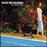 Black Box Recorder - These Are The Things