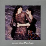 Jacques - Faster Than Beauty