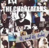 Charlatans, The - Us and Us Only