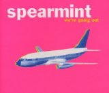 Spearmint - We're Going Out (single)