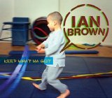 Ian Brown - Keep What Ya Got (single)