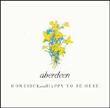 Aberdeen - Homesick And Happy To Be Here