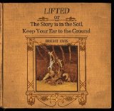 Bright Eyes - Lifted Or The Story Is In The Soil Keep Your Ear To The Ground