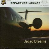 Departure Lounge - Out of There & Jetlag Dreams