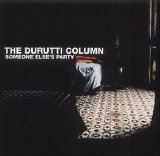 Durutti Column - Someone Elses Party