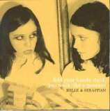 Belle and Sebastian - Fold Your Hands Child, You Walk like a Peasant