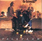 The Go-Betweens - Tallulah
