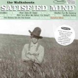 Walkabouts, The - Satisfied Mind