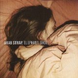 Arab Strap - Elephant shoe