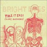 Bright Eyes - Take It Easy (Love Nothing) (single)