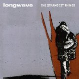 Longwave - The Strangest Things