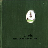 Múm - Finally We Are No One