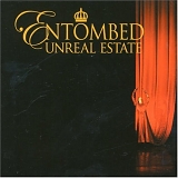Entombed - Unreal Estate