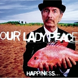 Our Lady Peace - Happiness... Is Not A Fish That You Can Catch