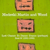 Medeski Martin & Wood - Last Chance To Dance Trance (Perhaps) - Best Of (1991-1996)