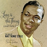 Nat 'King' Cole - Love Is the Thing