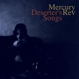 Mercury Rev - Deserter's Songs