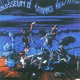 Colosseum II - Strange New Flesh