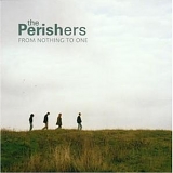 The Perishers - From Nothing to One
