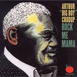 Arthur 'Big Boy' Crudup - Rock Me Mama