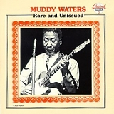 Muddy Waters - Rare And Unissued