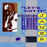 Elmore James - Let's Cut It