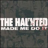 The Haunted - The Haunted Made Me Do It