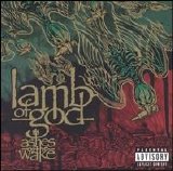 Lamb Of God - Ashes Of The Wake