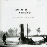 God Is An Astronaut - All Is Violent All Is Bright