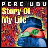 Pere Ubu - Story Of My Life (Remastered)