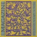 Magazine - (Maybe It's Right To Be Nervous Now)