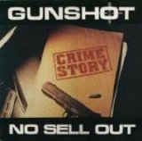 Gunshot - Crime Story/No Sell Out